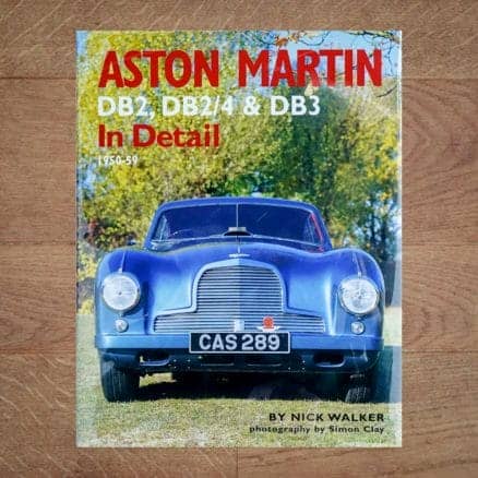 Aston Martin DB2, DB2/4 & DB3 in Detail 1950 - 1959 by Nick Walker / Simon Clay, 2004 - Classentials book store